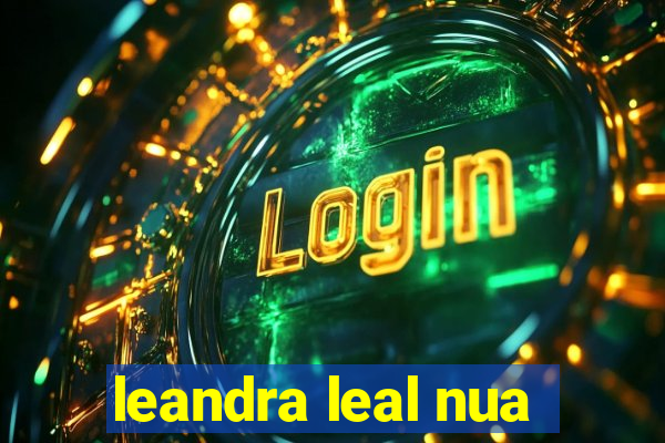 leandra leal nua